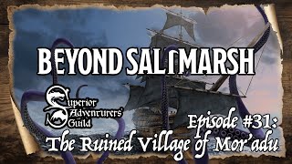 Beyond Saltmarsh S3E31 - The Ruined Village of Mor'adu