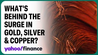 The story behind the surge in silver, copper, and gold