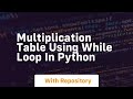 Multiplication table using while loop in python