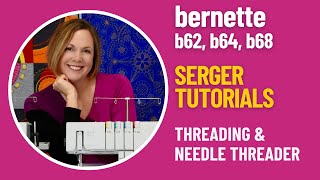 bernette b62 b63 b68 Serger - Threading \u0026 Needle Threader