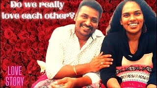 OUR LOVE STORY TAMIL|DO WE REALLY LOVE EACH OTHER|COUPLE LOVE STORY|HUSBAND ANS WIFE LOVE