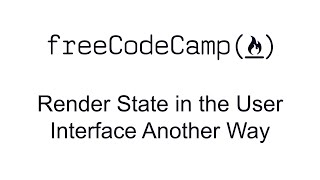 Render State in the User Interface Another Way - React - Free Code Camp