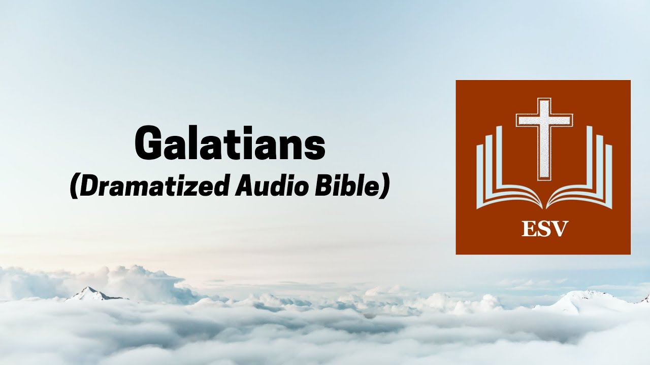 Galatians Dramatized Audio Bible Esv Youtube