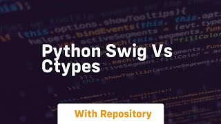 Python SWIG vs ctypes