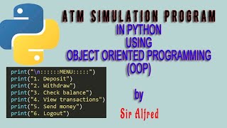 ATM SIMULATION PROGRAM IN PYTHON USING OBJECT ORIENTED PROGRAMMING (OOP) WITH CODE