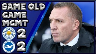 Rodgers Throws Squad Under The Bus Again! | Leicester 2 Brighton 2 Post Match Analysis