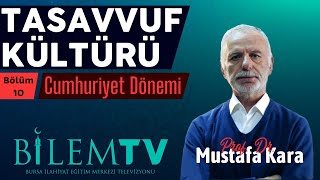 Prof.Dr. Mustafa Kara - Tasavvuf Kültürü 10 (Cumhuriyet Dönemi)