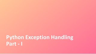 Tutorial - 25 | Python | Exception Handling | Part 1 | Python Crash Course