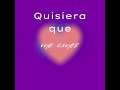 Quisiera que me ames (Spanish Release)