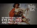 Did Pirates Really Use Eyepatches and Peg Legs? | The Pirates Port