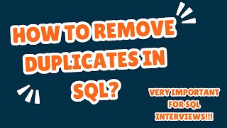 How to Remove Duplicates in SQL (SQL Interview Question Explained)