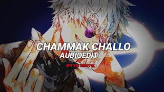 Chammak Challo『edit audio』