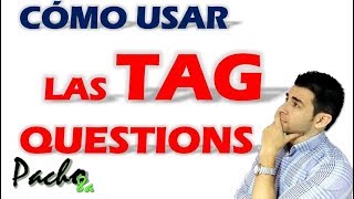 La mejor forma de aprender y aplicar las TAG QUESTIONS en inglés - Preguntas Coletillas