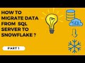 Data Migration Part 1 : Migrate Data from On Prem SQL to Snowflake !