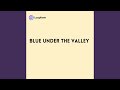 Blue under the Valley