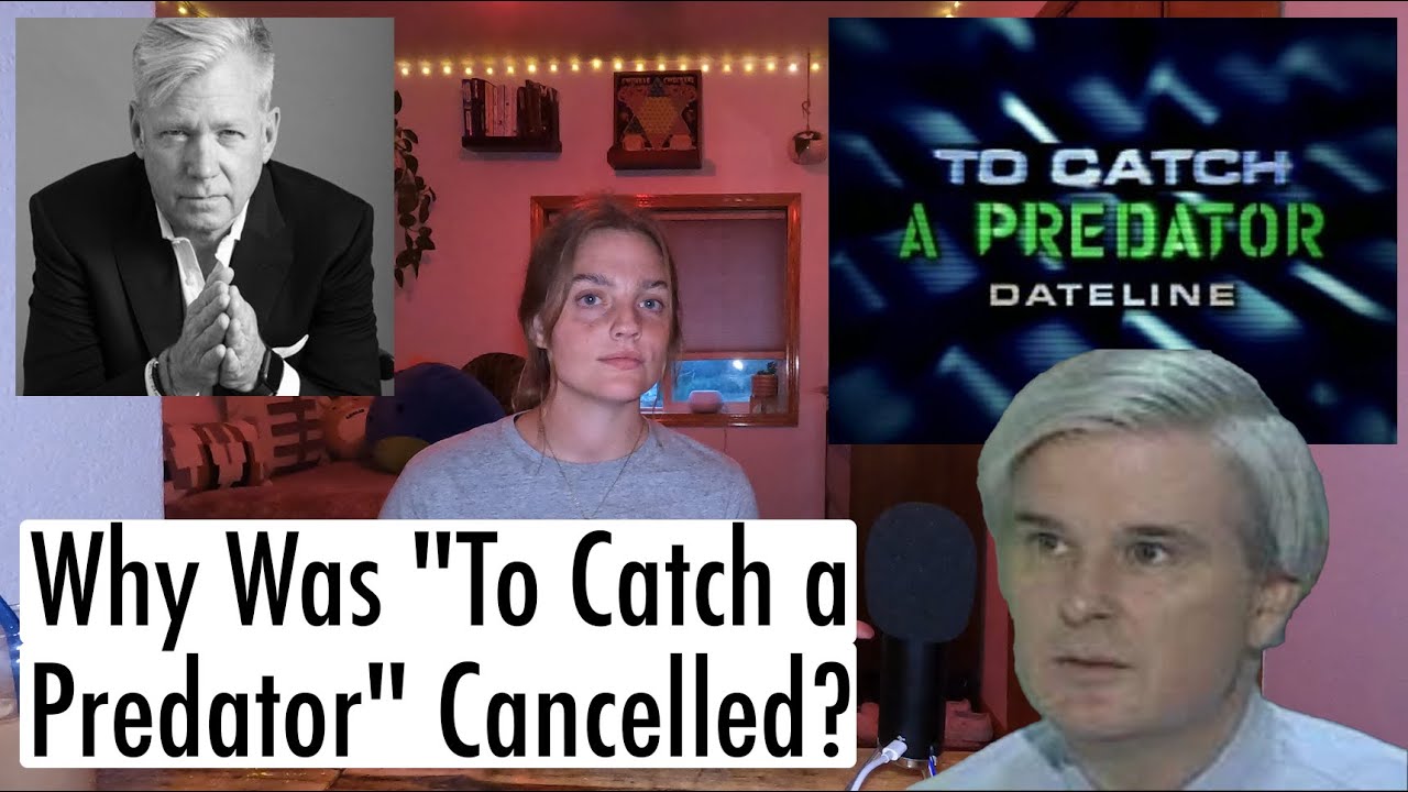 Why Was To Catch A Predator Canceled Youtube