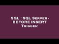 SQL : SQL Server - BEFORE INSERT Trigger