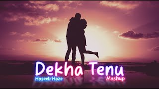 Haseeb Haze | Dekha Tenu Mashup {LYRIC VIDEO}