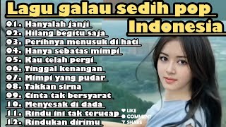 LAGU POP INDONESIA,,PATAH HATI 😭GALAU 💔 COCOK UNTUK MENEMANI HARI SANTAI