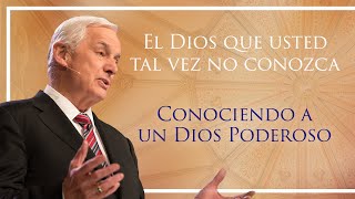 Conociendo a un Dios Poderoso