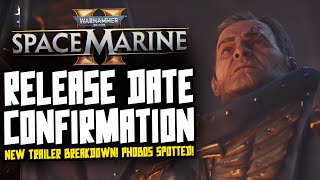 PHOBOS CONFIRMED! NEW Space Marine 2 Release Date Trailer/Footage Breakdown!