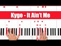 It Ain’t Me Kygo, Selena Gomez Piano Tutorial Easy Chords