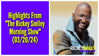 Highlights From “The Rickey Smiley Morning Show” (03/20/24)