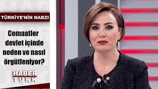 Türkiye'nin Nabzı - 24 Temmuz 2019 (Cemaatler devlet içinde neden ve nasıl örgütleniyor?)