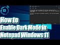 How to Enable Dark Mode in Notepad in Windows 11 (Tutorial)