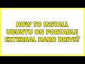 Ubuntu: How to install Ubuntu on portable external Hard Drive?