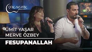 Ümit Yaşar & Merve Özbey - Fesupanallah | Çok Akustik