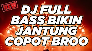 DJ TERBARU 2022 ️ DJ FULL BASS 2022 BIKIN JANTUNG COPOT BROOO