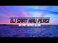 LAGU DJ SAAT KAU PERGI-BY IMP-REMIX SLOW