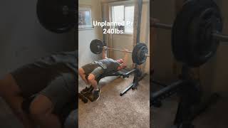 Unplanned Pr 240lbs