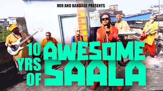 10 Years of Awesome Saala | Mir \u0026 Bandage | Mir Afsar Ali