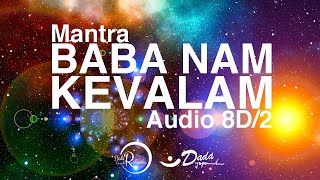 El Mantra Más Poderoso Del Universo: Baba Nam Kevalam Audio 8D / 2