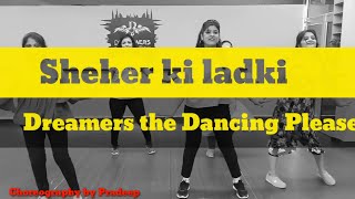 Sheher ki Ladki | khandaani Shafakhana | Dance cover |  By DREAMERS
