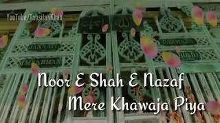 Noor E Shah E Nazaf Mere Khawaja Piya | Beautiful Naat Whatsapp Status Video | Tausifali Khan