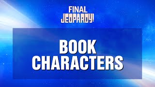 Book Characters | Final Jeopardy! | JEOPARDY!