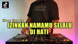 DJ IZINKAN NAMAMU SELALU DI HATI REMIX VIRAL TIKTOK TERBARU 2021 FULL BASS
