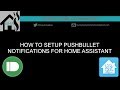 How to setup Pushbullet notifications for Home Assistant