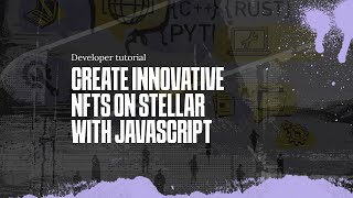 Create innovative NFTs on Stellar with JavaScript