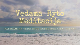 10 minučių Vedama Ryto Meditacija Teigiamai Energijai Visai Dienai