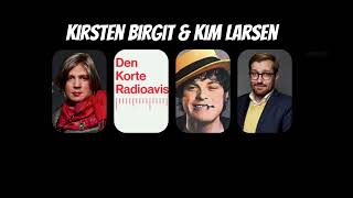 Den Korte Radioavis - Kirsten Birgit \u0026 Kim Larsen