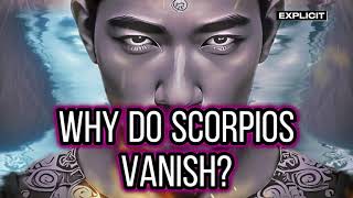 Why Scorpios DISAPPEAR For Weeks And Come Back Like NOTHING HAPPENED.... (#scorpio)
