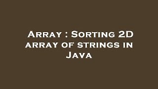 Array : Sorting 2D array of strings in Java