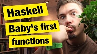 Haskell - Baby's first functions - FunFunFunction #36