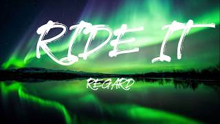 Regard-Ride it (lyrics)