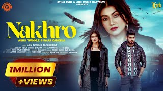 NAKHRO (Official Video) Ashu Twinkle & Raju Kandela | Sweta Chauhan | Vikrant Mehla | Latest 2023