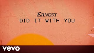 ERNEST - Did It With You (Lyric Video)